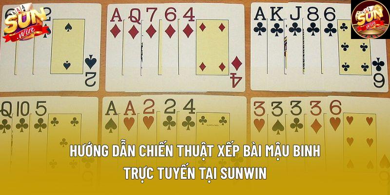 Hướng dẫn chiến thuật xếp bài mậu binh trực tuyến tại Sunwin