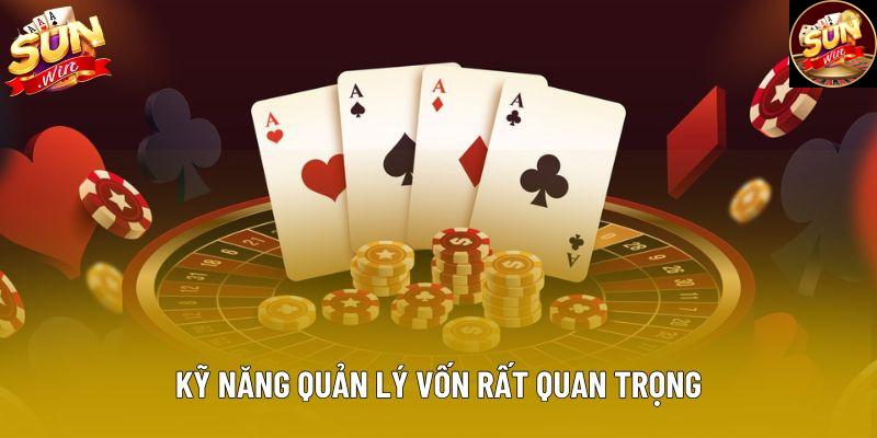 Kỹ năng quản lý vốn rất quan trọng kể cả khi chơi online