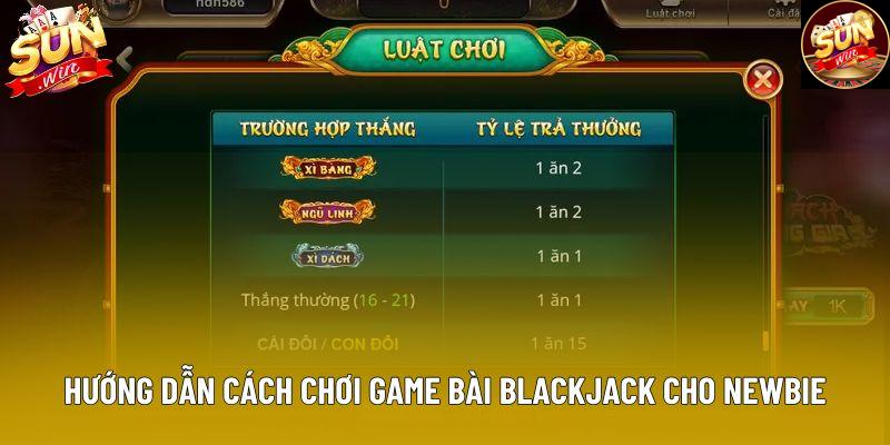 Hướng dẫn cách chơi game bài blackjack cho newbie