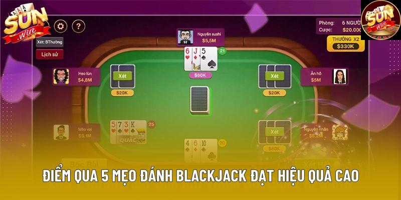 Điểm qua 5 mẹo đánh blackjack đạt hiệu quả cao