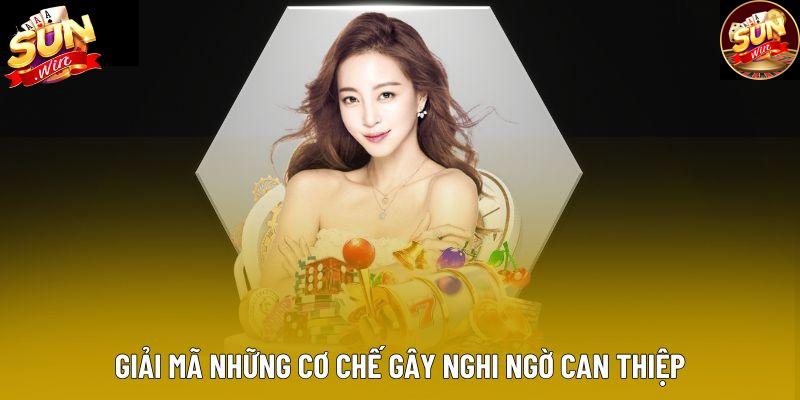 Giải mã những cơ chế gây nghi ngờ can thiệp
