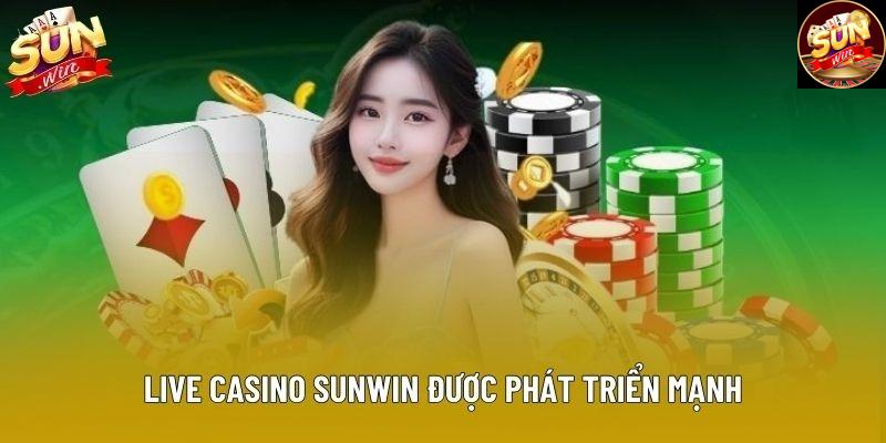 Live casino Sunwin được phát triển mạnh