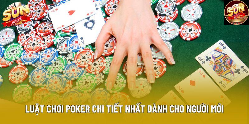 Luật chơi poker chi tiết nhất dành cho các hội viên Sunwin Luật chơi poker chi tiết nhất dành cho các hội viên Sunwin
