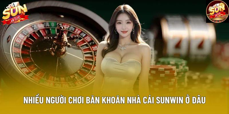 Nhiều người chơi băn khoăn nhà cái Sunwin ở đâu
