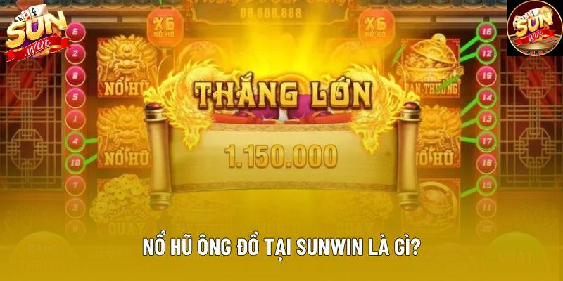 Nổ hũ Ông Đồ tại Sunwin là gì?