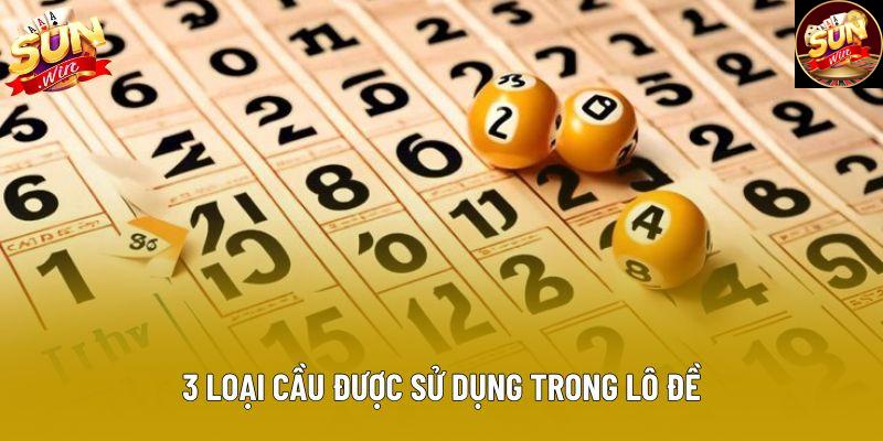 3 loại cầu được sử dụng trong lô đề