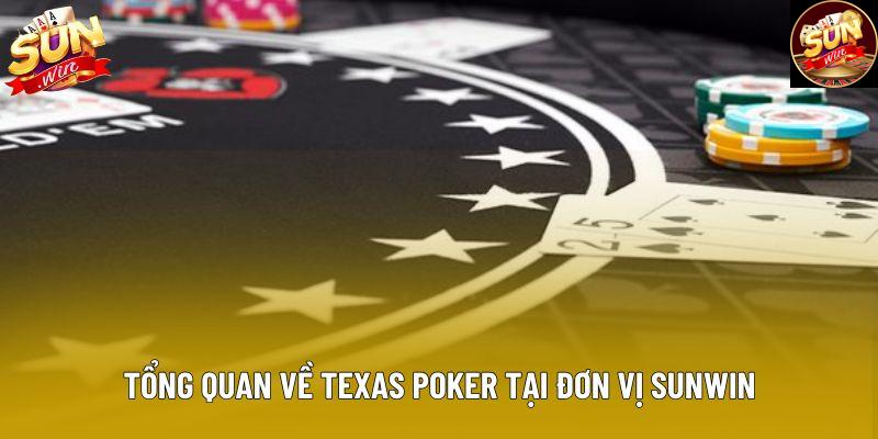 Tổng quan về texas poker tại đơn vị Sunwin