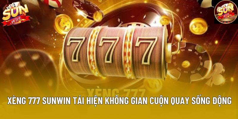 Xèng 777 sunwin tái hiện không gian cuộn quay sống động Xèng 777 sunwin tái hiện không gian cuộn quay sống động