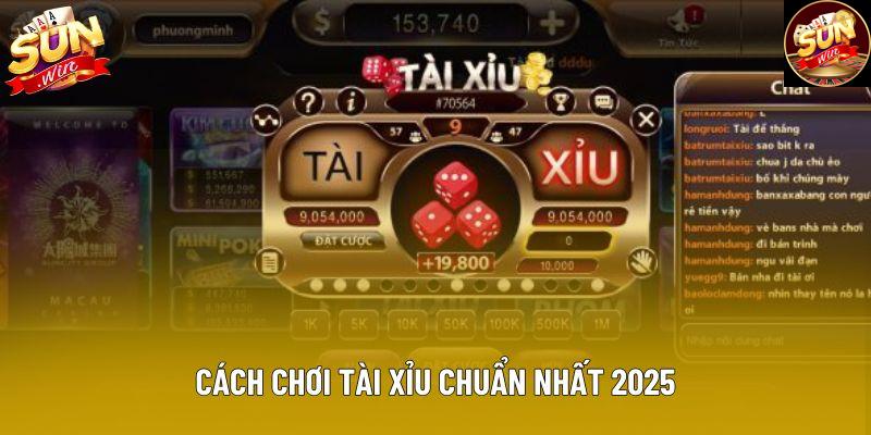 Cách chơi tài xỉu chuẩn nhất 2025