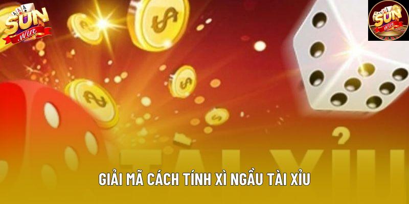 Giải mã cách tính xì ngầu tài xỉu Giải mã cách tính xì ngầu tài xỉu