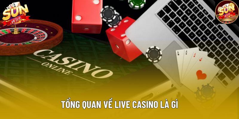 Tổng quan về live casino là gì Tổng quan về live casino là gì