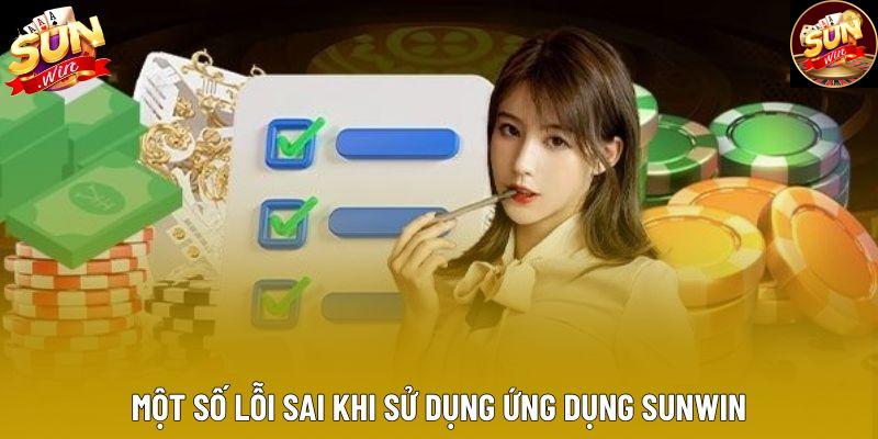 Một số lỗi sai khi sử dụng ứng dụng sunwin