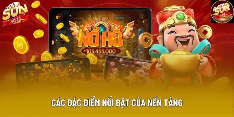 Các đặc điểm nổi bật của nền tảng Các đặc điểm nổi bật của nền tảng
