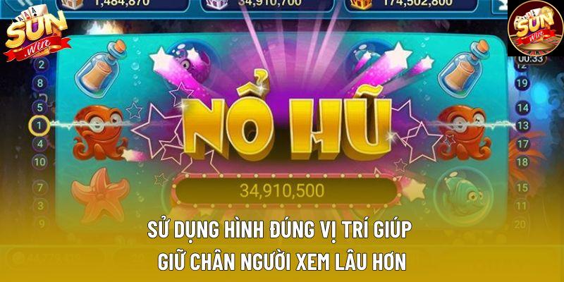 Sử dụng hình đúng vị trí giúp giữ chân người xem lâu hơn Sử dụng hình đúng vị trí giúp giữ chân người xem lâu hơn