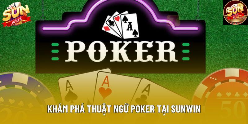 Khám phá thuật ngữ poker tại Sunwin