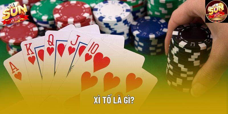 Xì tố là gì? Xì tố là gì?