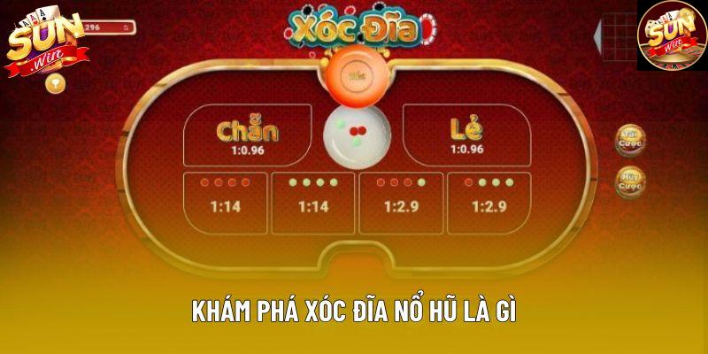 Khám phá xóc đĩa nổ hũ là gì